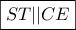 \boxed{ST||CE}