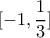 [-1, \dfrac{1}{3}]