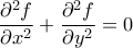 \displaystyle{
\frac{{\partial ^2 f}}{{\partial x^2 }} + \frac{{\partial ^2 f}}{{\partial y^2 }} = 0
} \displaystyle{
\frac{{\partial ^2 f}}{{\partial x^2 }} + \frac{{\partial ^2 f}}{{\partial y^2 }} = 0
}