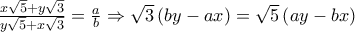 \frac{x\sqrt{5}+y\sqrt{3}}{y\sqrt{5}+x\sqrt{3}}=\frac{a}{b}\Rightarrow \sqrt{3}\left(by-ax \right)=\sqrt{5}\left(ay-bx \right)