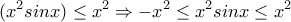 \displaystyle{ \abs(x^2sinx) \leq x^2 \Rightarrow -x^2 \leq x^2sinx \leq x^2 }