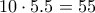 10\cdot5.5=55