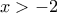 x>-2 x>-2