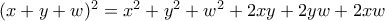 (x + y + w)^2 = x^2 + y^2 + w^2 +2xy + 2yw + 2xw