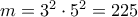 m = 3^2\cdot 5^2= 225