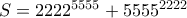 S = {2222^{5555}} + {5555^{2222}}