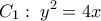 \displaystyle {C_1}:\;{y^2} = 4x