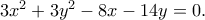 3x^2+3y^2-8x-14y=0.