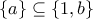 \left \{ a \right \}\subseteq \left \{ 1,b \right \}