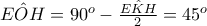 \hat{EOH}=90^o-\frac{\hat{EKH}}{2}=45^o \hat{EOH}=90^o-\frac{\hat{EKH}}{2}=45^o