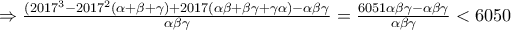 \Rightarrow \frac{(2017^3-2017^2(\alpha+\beta+\gamma)+2017(\alpha\beta+\beta\gamma+\gamma\alpha)-\alpha\beta\gamma}{\alpha\beta\gamma}=\frac{6051\alpha\beta\gamma-\alpha\beta\gamma}{\alpha\beta\gamma}<6050