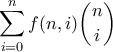 \displaystyle \sum_{i=0}^n f(n,i) \binom{n}{i}