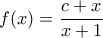 f(x)=\dfrac {c+x}{x+1}