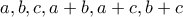 a, b, c, a+b, a+c, b+c