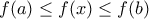 f(a)\leq f(x)\leq f(b)