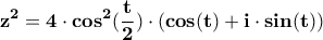\displaystyle{\mathbf{z^{2}=4\cdot cos^{2}(\frac{t}{2})\cdot (cos(t)+i\cdot sin(t))}}