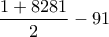 \dfrac{1+8281}{2}-91