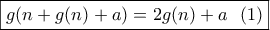 \boxed{g(n+g(n)+a)=2g(n)+a \ \ (1)}