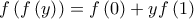 \displaystyle f\left(f\left(y \right) \right)=f\left(0 \right)+yf\left(1 \right)