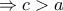 \Rightarrow c>a \Rightarrow c>a
