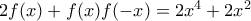 2f(x)+f(x)f(-x)=2x^4+2x^2