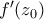 f^{\prime}(z_{0})