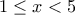 1\le x<5