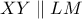 XY \parallel LM