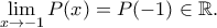 \displaystyle{\lim_{x\to-1}P(x)=P(-1)\in\mathbb{R}.} \displaystyle{\lim_{x\to-1}P(x)=P(-1)\in\mathbb{R}.}