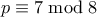 p \equiv 7 \bmod 8