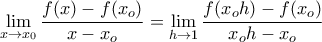 \displaystyle\lim_{x\to x_0}\frac{f(x)-f(x_o)}{x-x_o} =\displaystyle\lim_{h\to 1}\frac{f(x_oh)-f(x_o)}{x_oh-x_o}