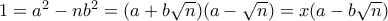 1 = a^2 - nb^2 = (a+b\sqrt{n})(a-\sqrt{n}) = x(a-b\sqrt{n})