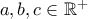 a,b,c \in \mathbb{R^{+}}