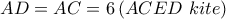 AD = AC = 6\,(ACED\,\,kite)