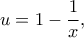 \displaystyle{u = 1 - \frac{1}{x},}