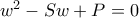 {{w}^{2}}-Sw+P=0