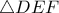 \bigtriangleup DE F