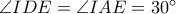 \angle{IDE}=\angle{IAE}=30^{\circ}