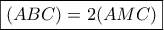\boxed{(ABC)=2(AMC)}