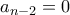 a_{n-2}=0
