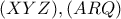 (XYZ),(ARQ)