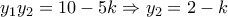 {y_1}{y_2} = 10 - 5k \Rightarrow {y_2} = 2 - k {y_1}{y_2} = 10 - 5k \Rightarrow {y_2} = 2 - k