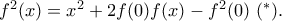f^2(x)=x^2+2f(0)f(x)-f^2(0) \ (^*).