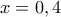 x=0,4