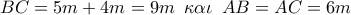 BC = 5m + 4m = 9m\,\,\,\kappa \alpha \iota \,\,\,AB = AC = 6m