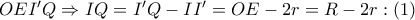 OE{I}'Q\Rightarrow IQ={I}'Q-I{I}'=OE-2r=R-2r:\left( 1 \right)