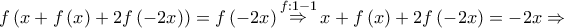 \displaystyle{f\left( {x + f\left( x \right) + 2f\left( { - 2x} \right)} \right) = f\left( { - 2x} \right)\mathop  \Rightarrow \limits^{f:1 - 1} x + f\left( x \right) + 2f\left( { - 2x} \right) =  - 2x \Rightarrow }
