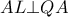 \displaystyle{AL \bot QA}