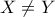 X\neq Y