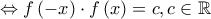 \displaystyle{ \Leftrightarrow f\left( { - x} \right) \cdot f\left( x \right) = c,c \in \mathbb{R}}